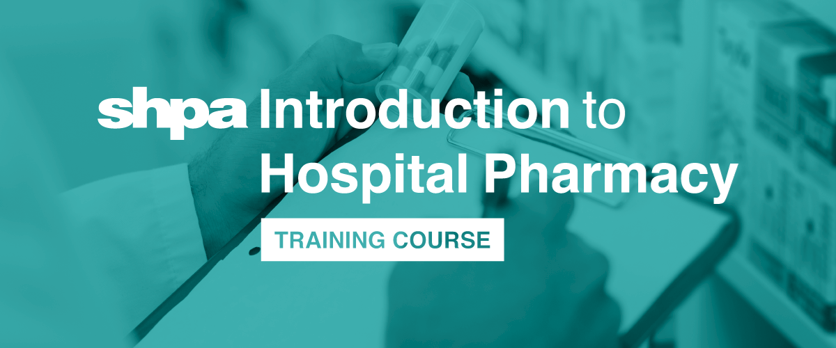 Introduction to Hospital Pharmacy Training Course